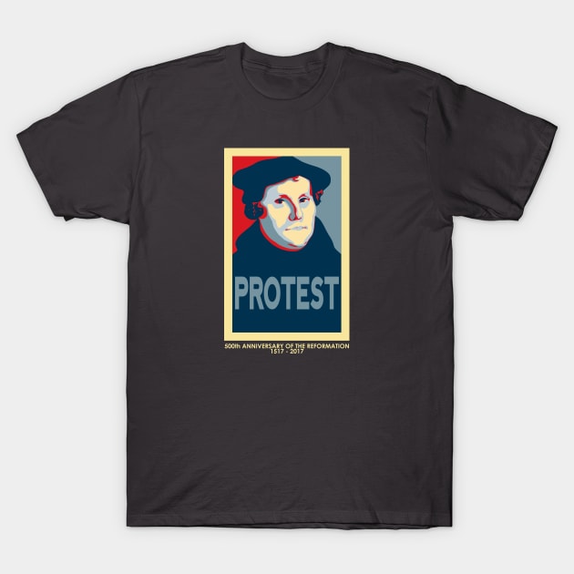 Martin Luther PROTEST (with 500th anniversary tag) T-Shirt by SeeScotty